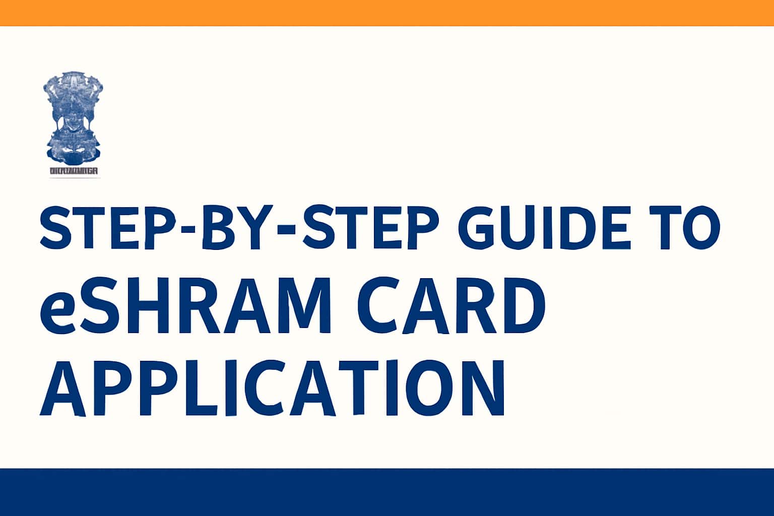 Step-by-Step Guide to eShram Card Application