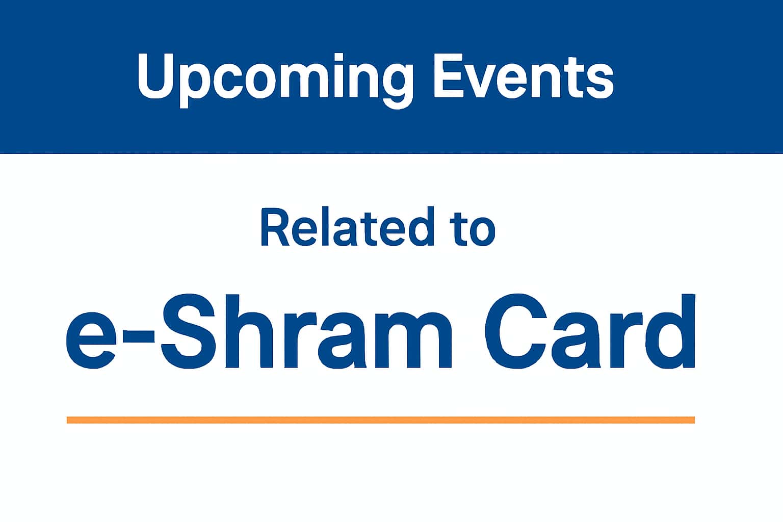 Upcoming Events Related to eShram Card